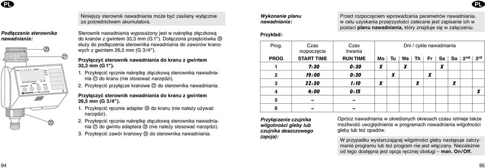 Doі czona rzejњciуwka J sіuїy do odі czenia sterownika nawadniania do zaworуw kranowych z gwintem 26,5 mm (G 3/4 ). Przyі czyж sterownik nawadniania do kranu z gwintem 33,3 mm (G 1 