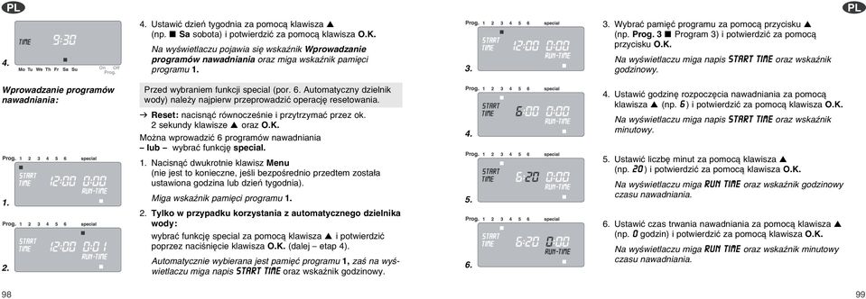 3 Program 3) i otwierdziж za omoc rzycisku O.K. Na wyњwietlaczu miga nais start time oraz wskaџnik godzinowy. Wrowadzanie rogramуw nawadniania: 1. 2. Przed wybraniem funkcji secial (or. 6.