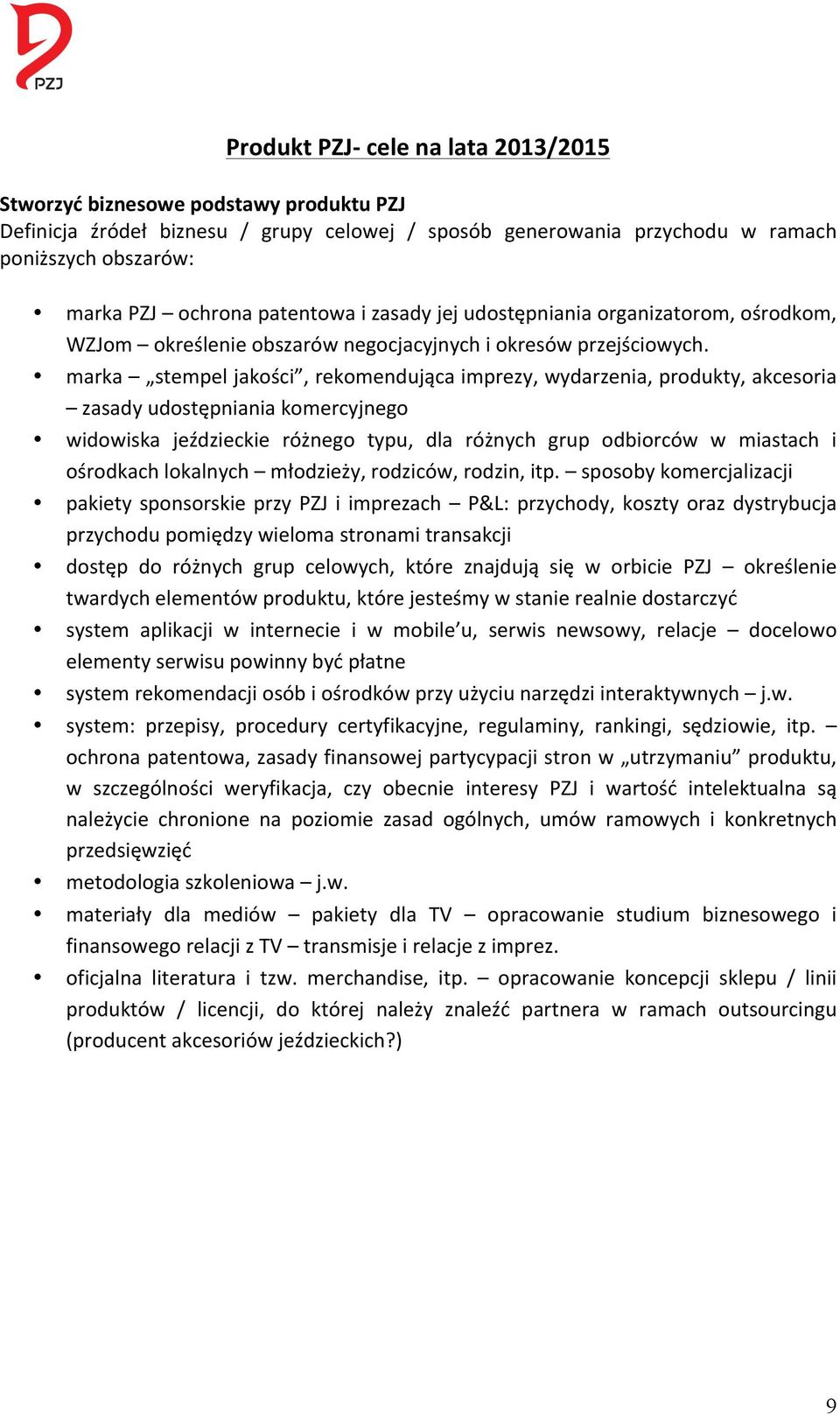 marka stempel jakości, rekomendująca imprezy, wydarzenia, produkty, akcesoria zasady udostępniania komercyjnego widowiska jeździeckie różnego typu, dla różnych grup odbiorców w miastach i ośrodkach