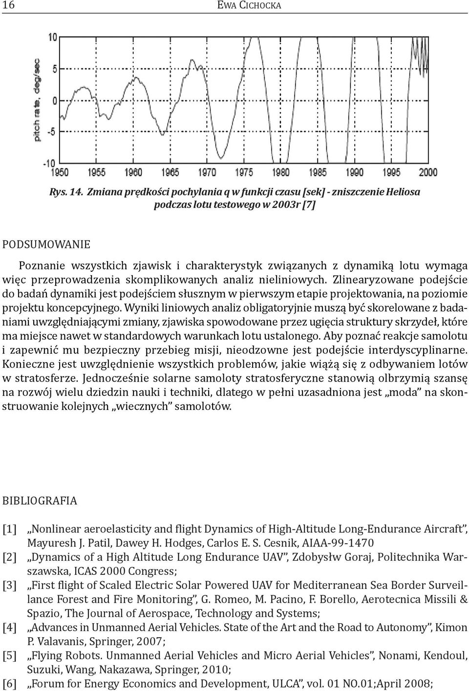 wymaga więc przeprowadzenia skomplikowanych analiz nieliniowych.