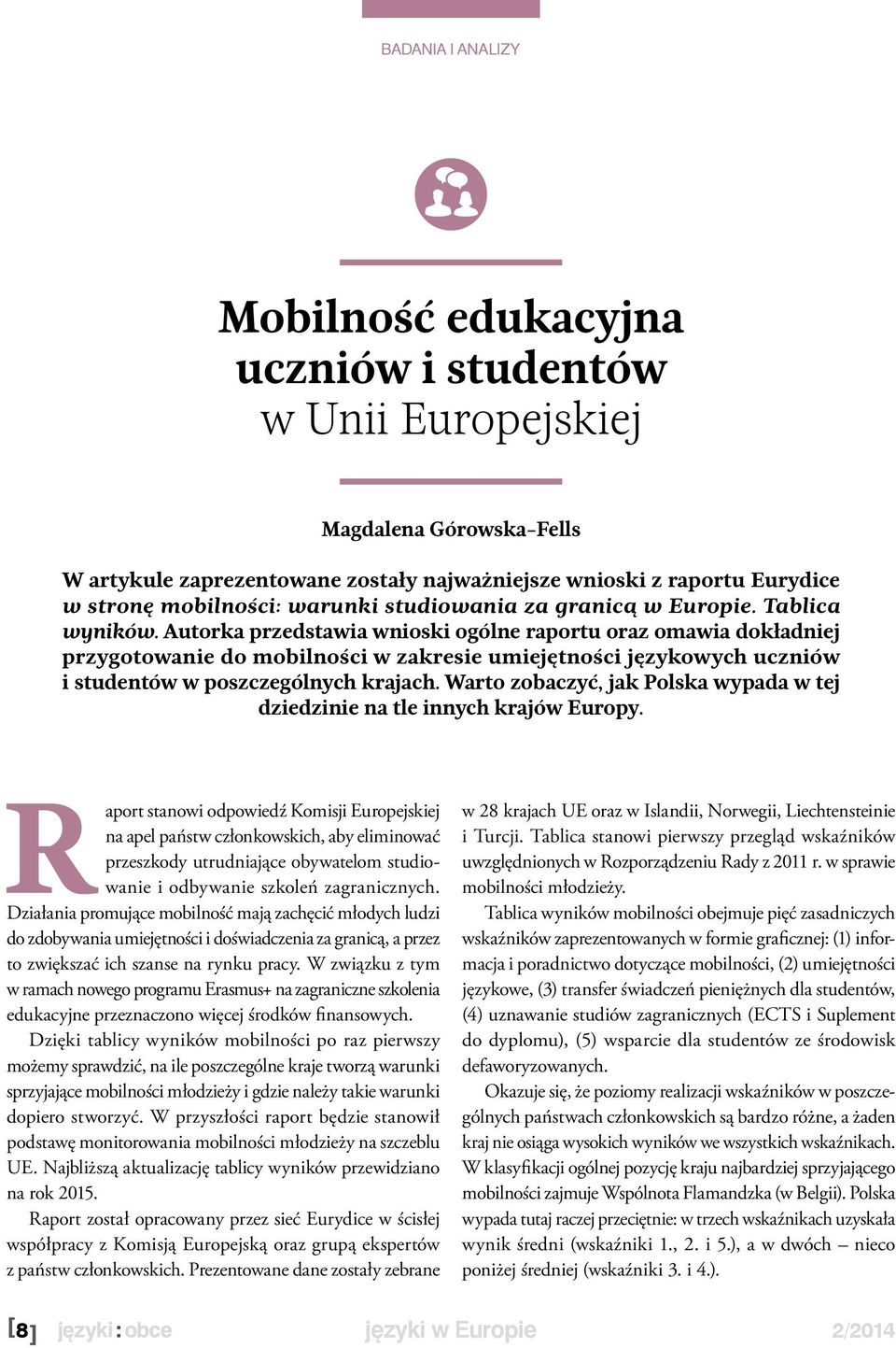 Autorka przedstawia wnioski ogólne raportu oraz omawia dokładniej przygotowanie do mobilności w zakresie umiejętności językowych uczniów i studentów w poszczególnych krajach.