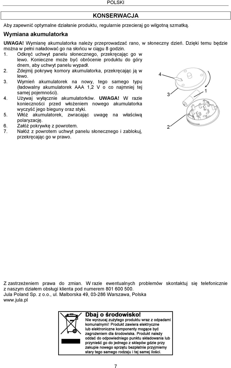 Konieczne może być obrócenie produktu do góry dnem, aby uchwyt panelu wypadł. 2. Zdejmij pokrywę komory akumulatorka, przekręcając ją w lewo. 3.