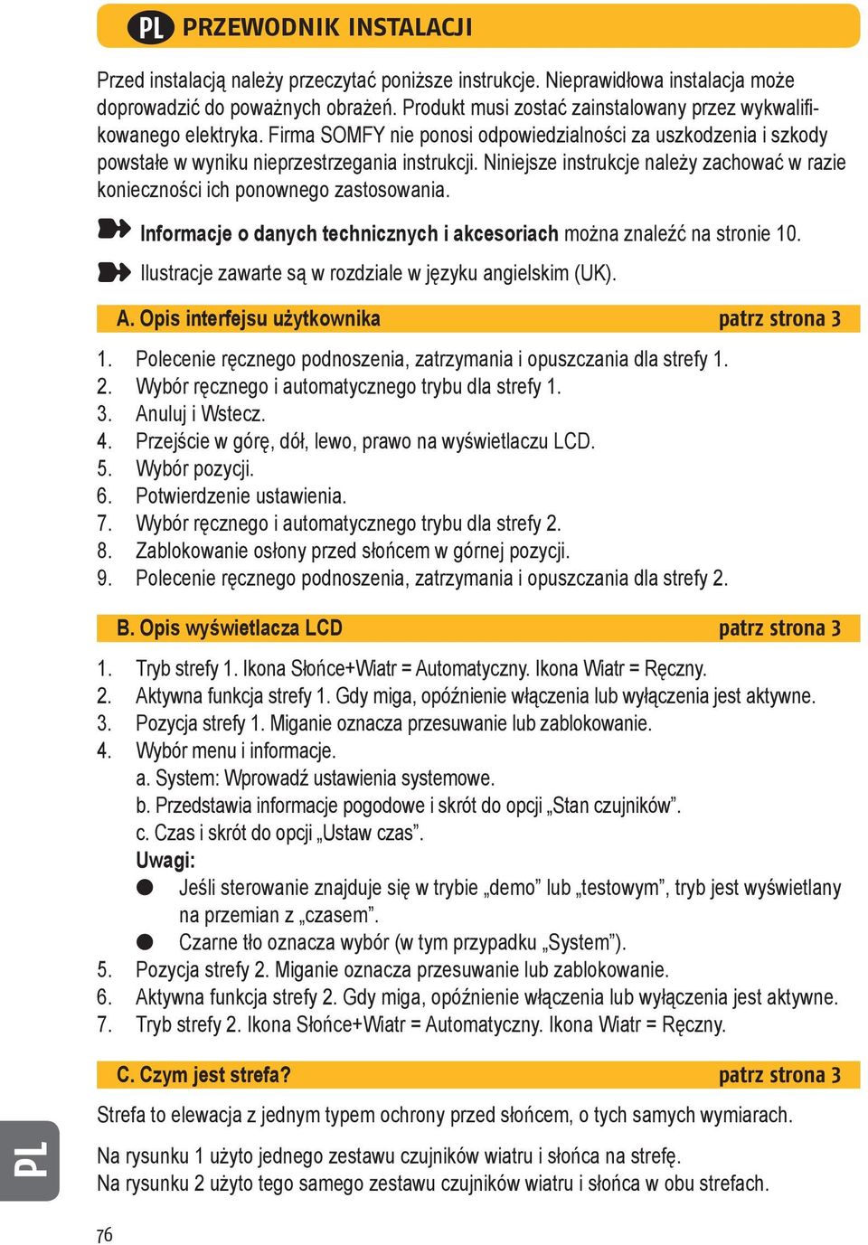 Niniejsze instrukcje należy zachować w razie konieczności ich ponownego zastosowania. Informacje o danych technicznych i akcesoriach można znaleźć na stronie 10.