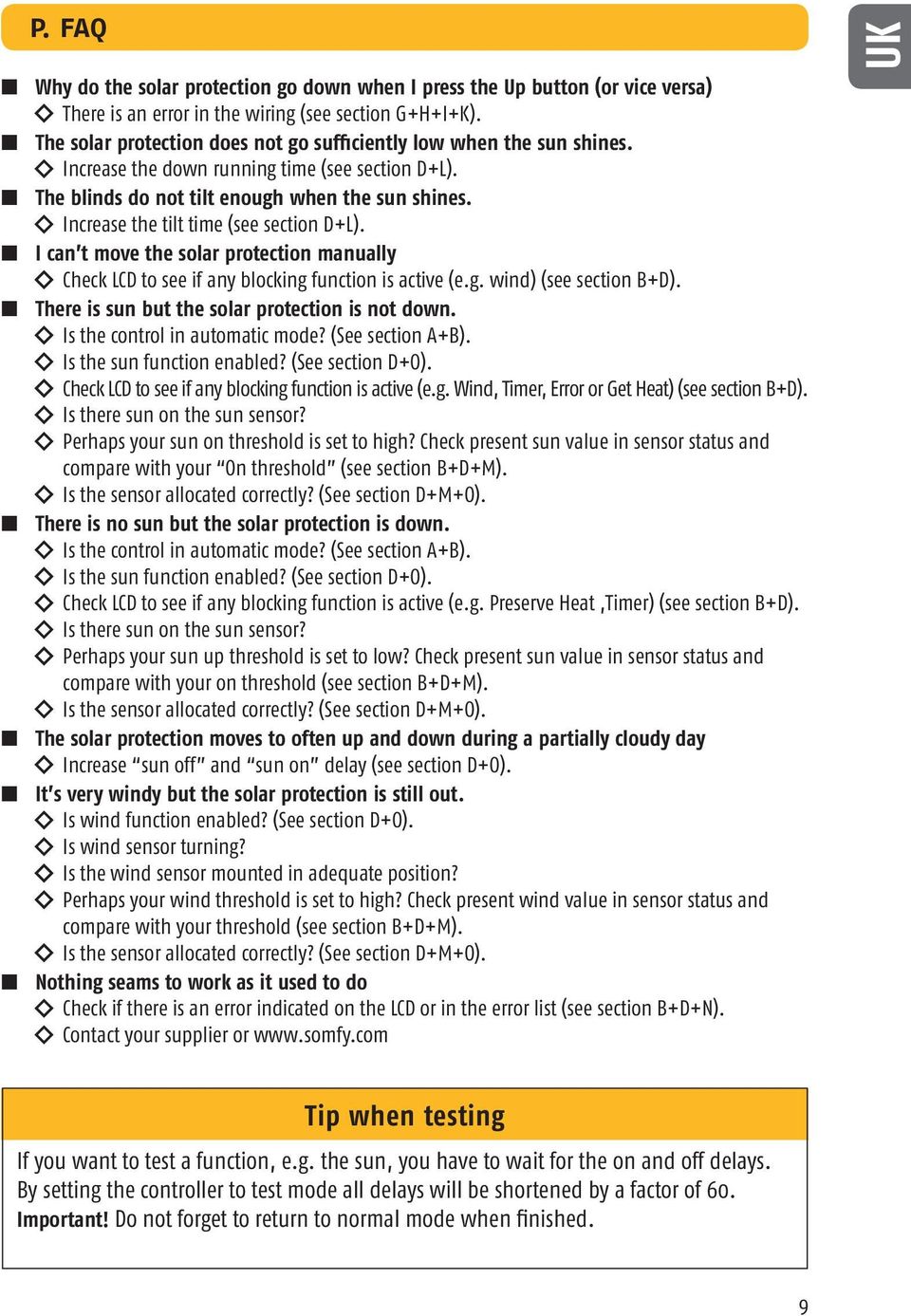 Increase the tilt time (see section D+L). n I can t move the solar protection manually heck LD to see if any blocking function is active (e.g. wind) (see section B+D).