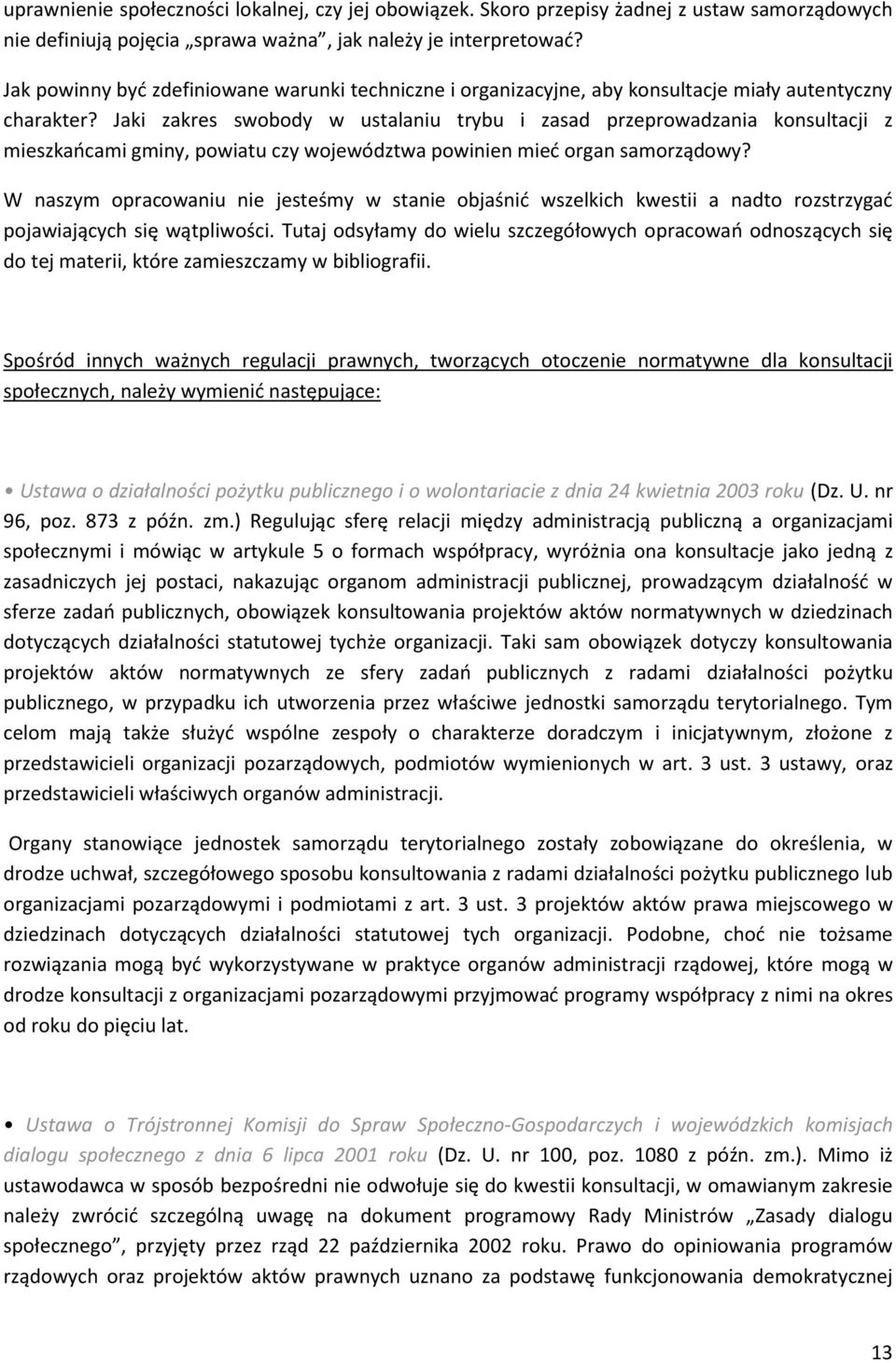 Jaki zakres swobody w ustalaniu trybu i zasad przeprowadzania konsultacji z mieszkańcami gminy, powiatu czy województwa powinien mieć organ samorządowy?