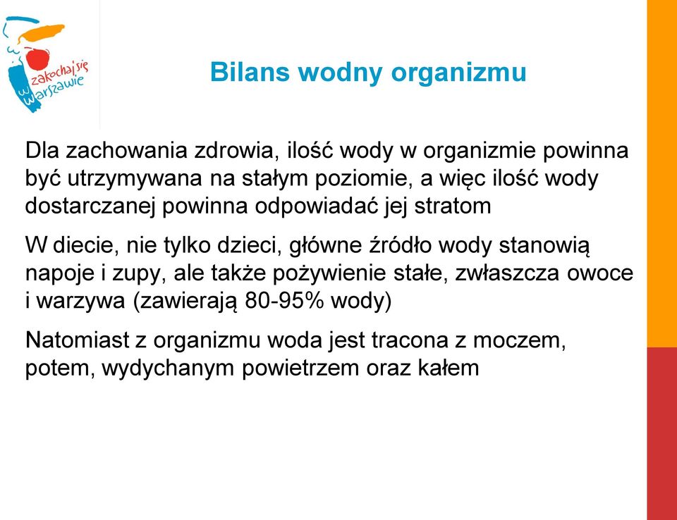 dzieci, główne źródło wody stanowią napoje i zupy, ale także pożywienie stałe, zwłaszcza owoce i