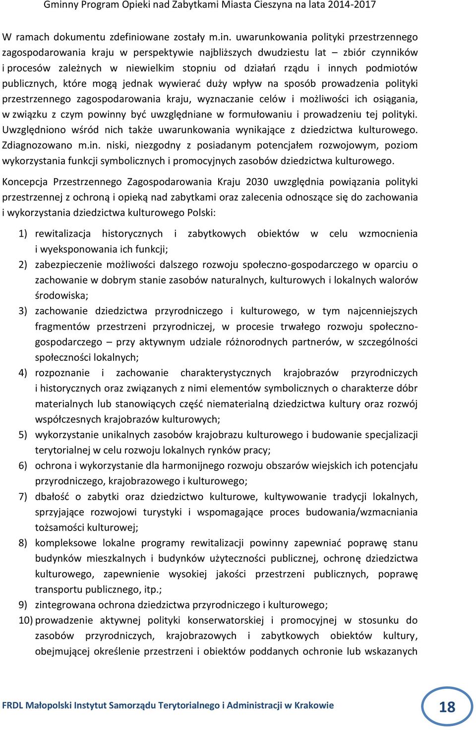 uwarunkowania polityki przestrzennego zagospodarowania kraju w perspektywie najbliższych dwudziestu lat zbiór czynników i procesów zależnych w niewielkim stopniu od działao rządu i innych podmiotów