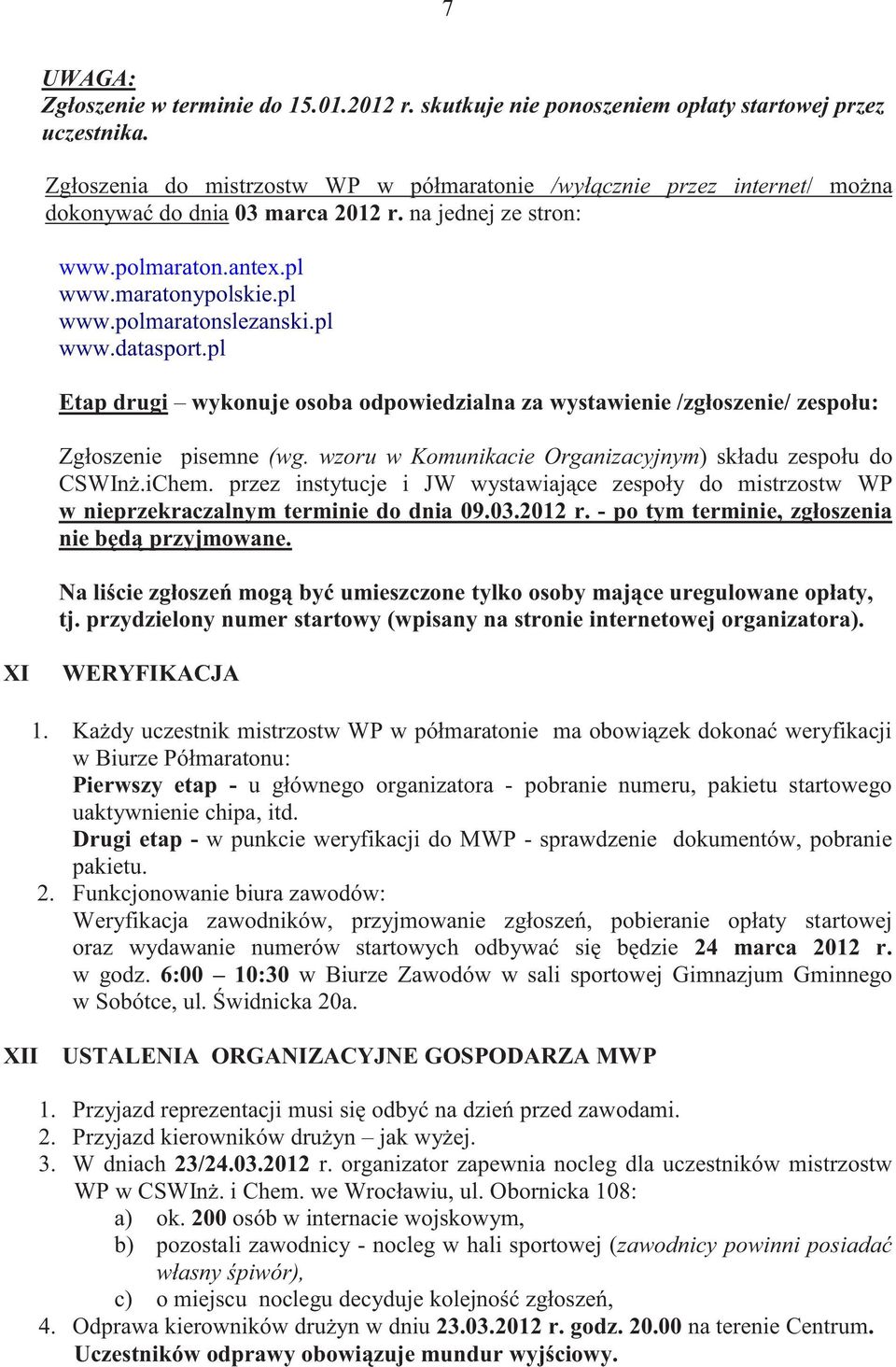 pl www.datasport.pl Etap drugi wykonuje osoba odpowiedzialna za wystawienie /zgłoszenie/ zespołu: Zgłoszenie pisemne (wg. wzoru w Komunikacie Organizacyjnym) składu zespołu do CSWInż.iChem.