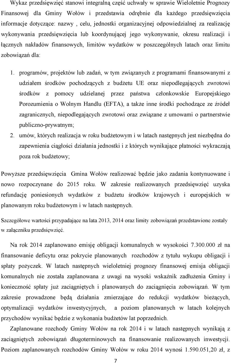 poszczególnych latach oraz limitu zobowiązań dla: 1.