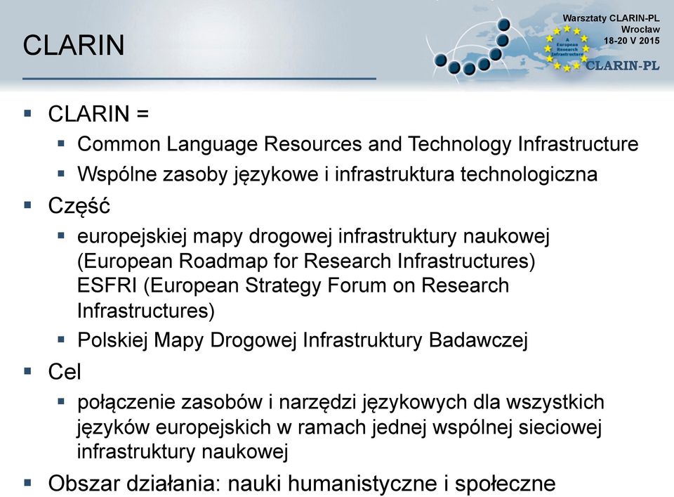 (European Strategy Forum on Research Infrastructures) Polskiej Mapy Drogowej Infrastruktury Badawczej Cel połączenie zasobów i