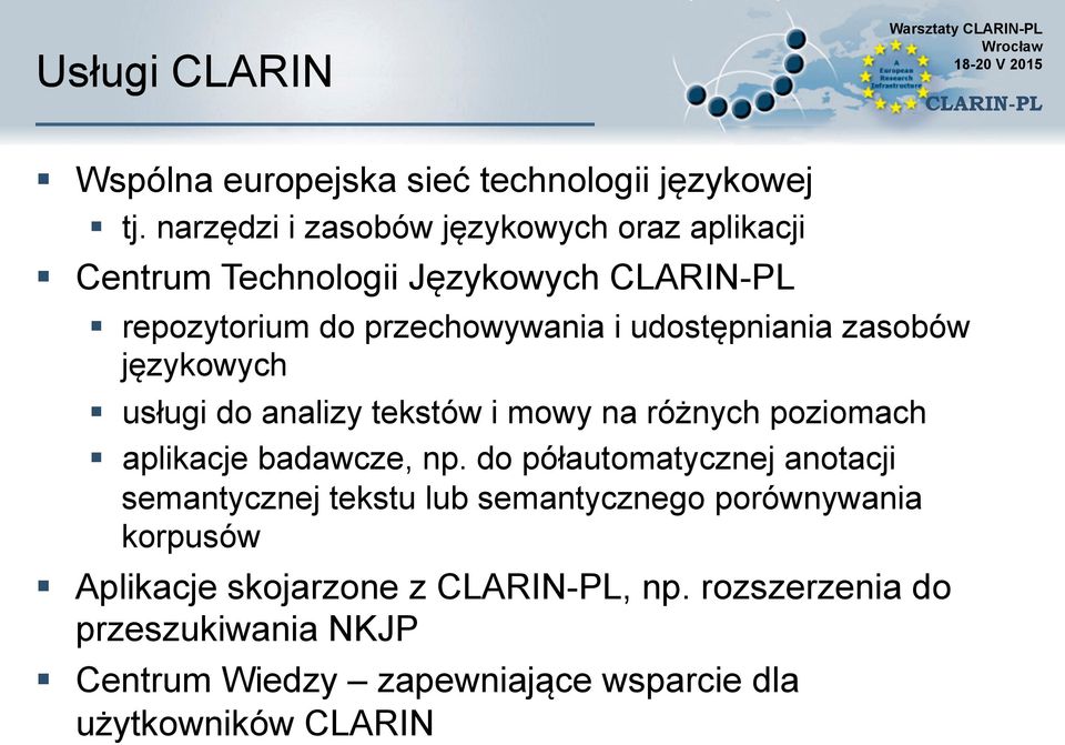 zasobów językowych usługi do analizy tekstów i mowy na różnych poziomach aplikacje badawcze, np.