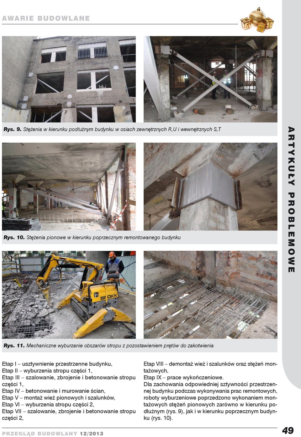 Mechaniczne wyburzanie obszarów stropu z pozostawieniem prętów do zakotwienia Etap I usztywnienie przestrzenne budynku, Etap II wyburzenia stropu części 1, Etap III szalowanie, zbrojenie i
