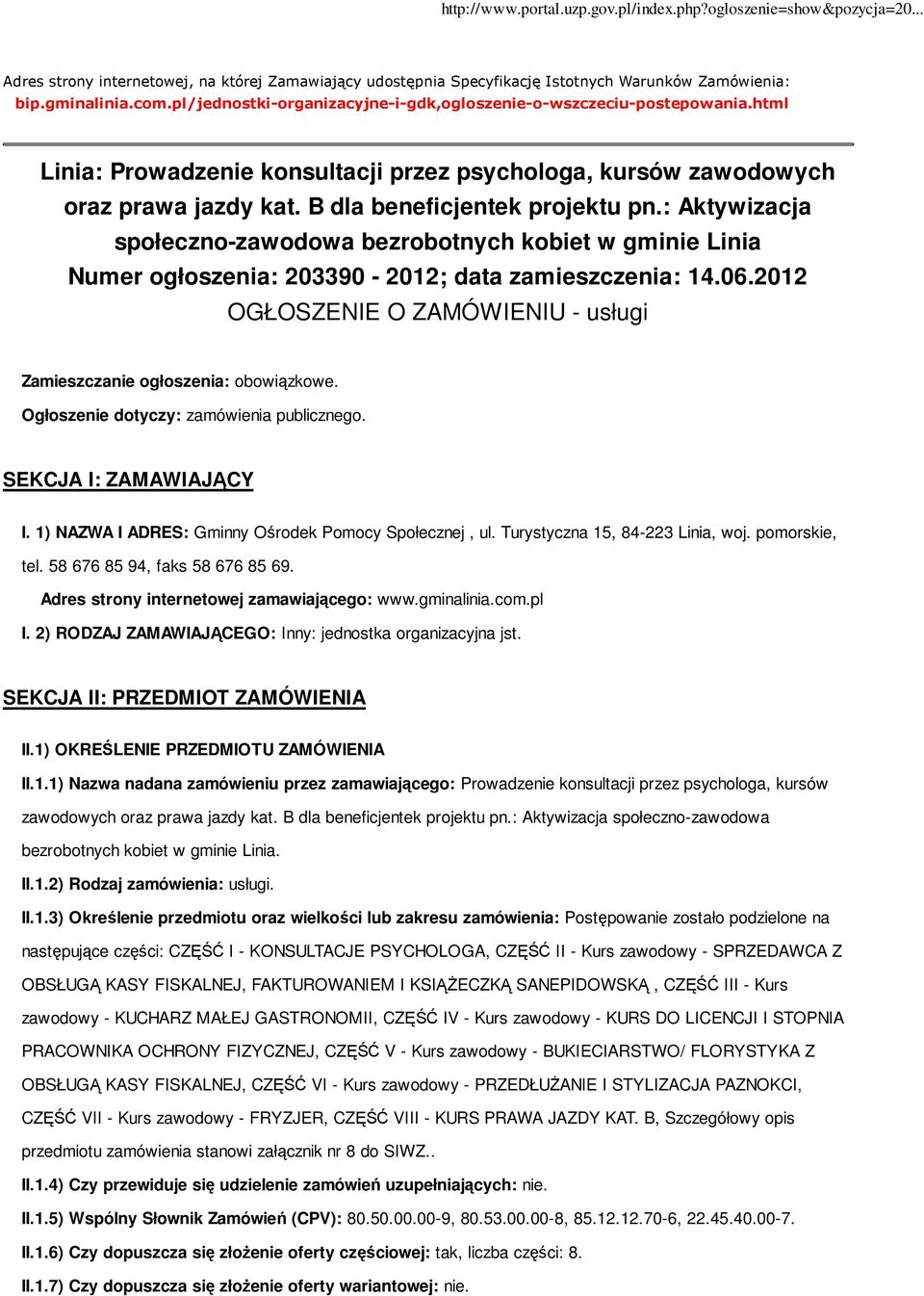 : Aktywizacja społeczno-zawodowa bezrobotnych kobiet w gminie Linia Numer ogłoszenia: 203390-2012; data zamieszczenia: 14.06.