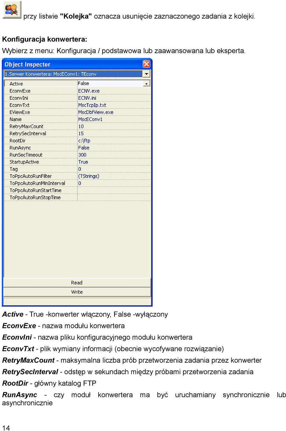 Active - True -konwerter włączony, False -wyłączony EconvExe - nazwa modułu konwertera EconvIni - nazwa pliku konfiguracyjnego modułu konwertera EconvTxt - plik