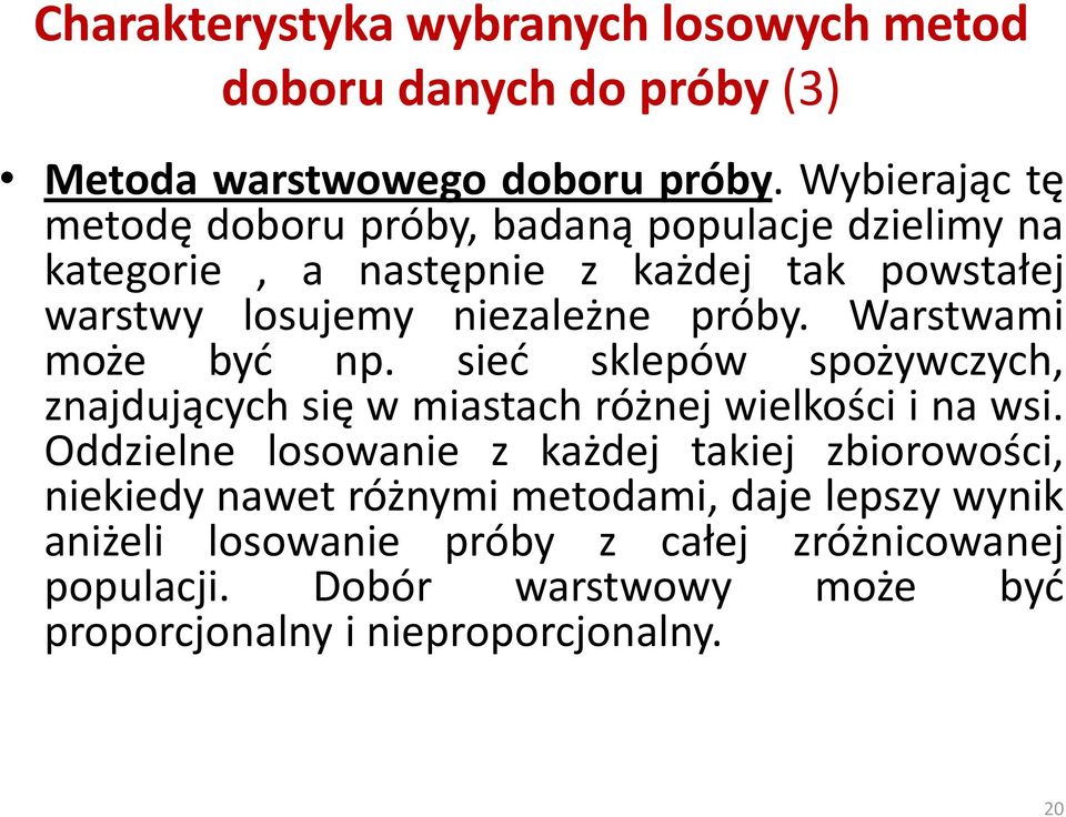 próby. Warstwami może byd np. sied sklepów spożywczych, znajdujących się w miastach różnej wielkości i na wsi.