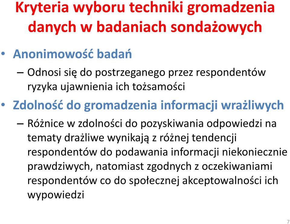 zdolności do pozyskiwania odpowiedzi na tematy drażliwe wynikają z różnej tendencji respondentów do podawania