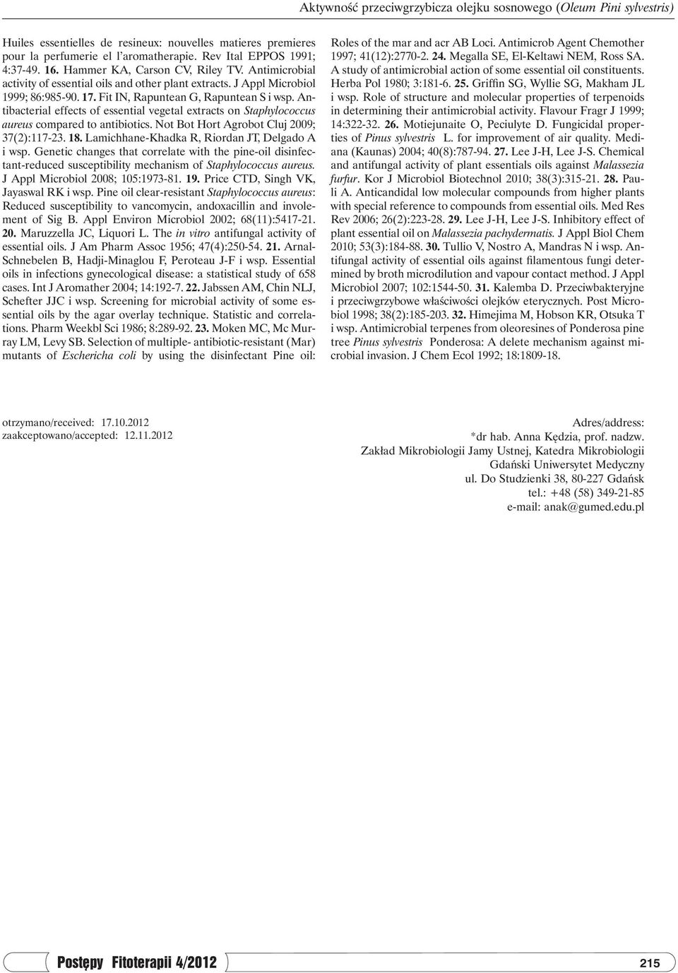 Antibacterial effects of essential vegetal extracts on Staphylococcus aureus compared to antibiotics. Not Bot Hort Agrobot Cluj 2009; 37(2):117-23. 18.