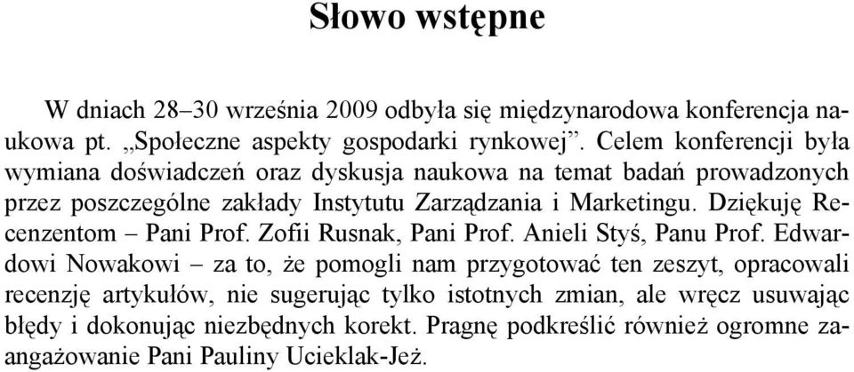 Dziękuję Recenzentom Pani Prof. Zofii Rusnak, Pani Prof. Anieli Styś, Panu Prof.