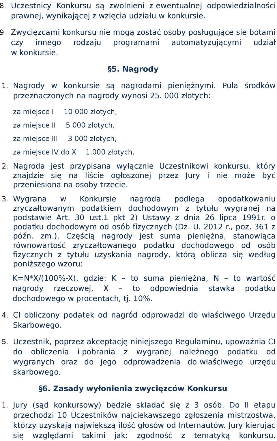 Pula środków przeznaczonych na nagrody wynosi 25