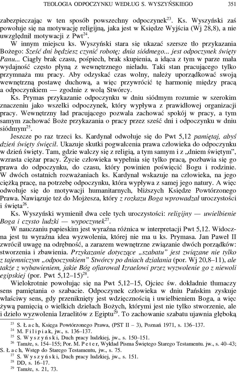 Wyszyński stara sie ukazać szersze tło przykazania Boz ego: Sześć dni be dziesz czynić robote ; dnia siódmego... jest odpoczynek świe ty Panu.