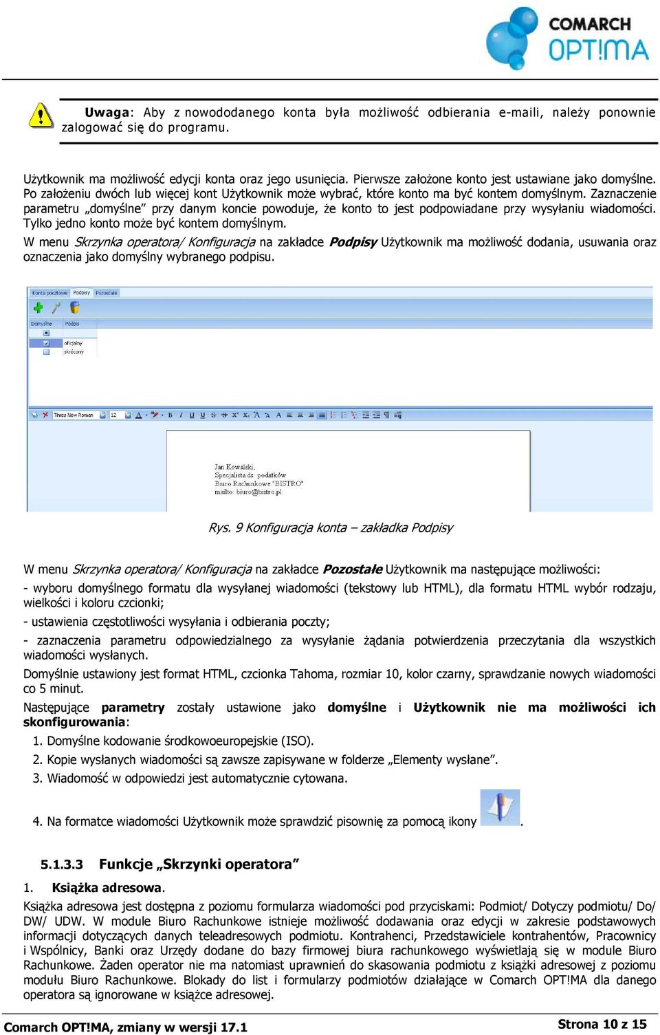 Zaznaczenie parametru domyślne przy danym koncie powoduje, że konto to jest podpowiadane przy wysyłaniu wiadomości. Tylko jedno konto może być kontem domyślnym.