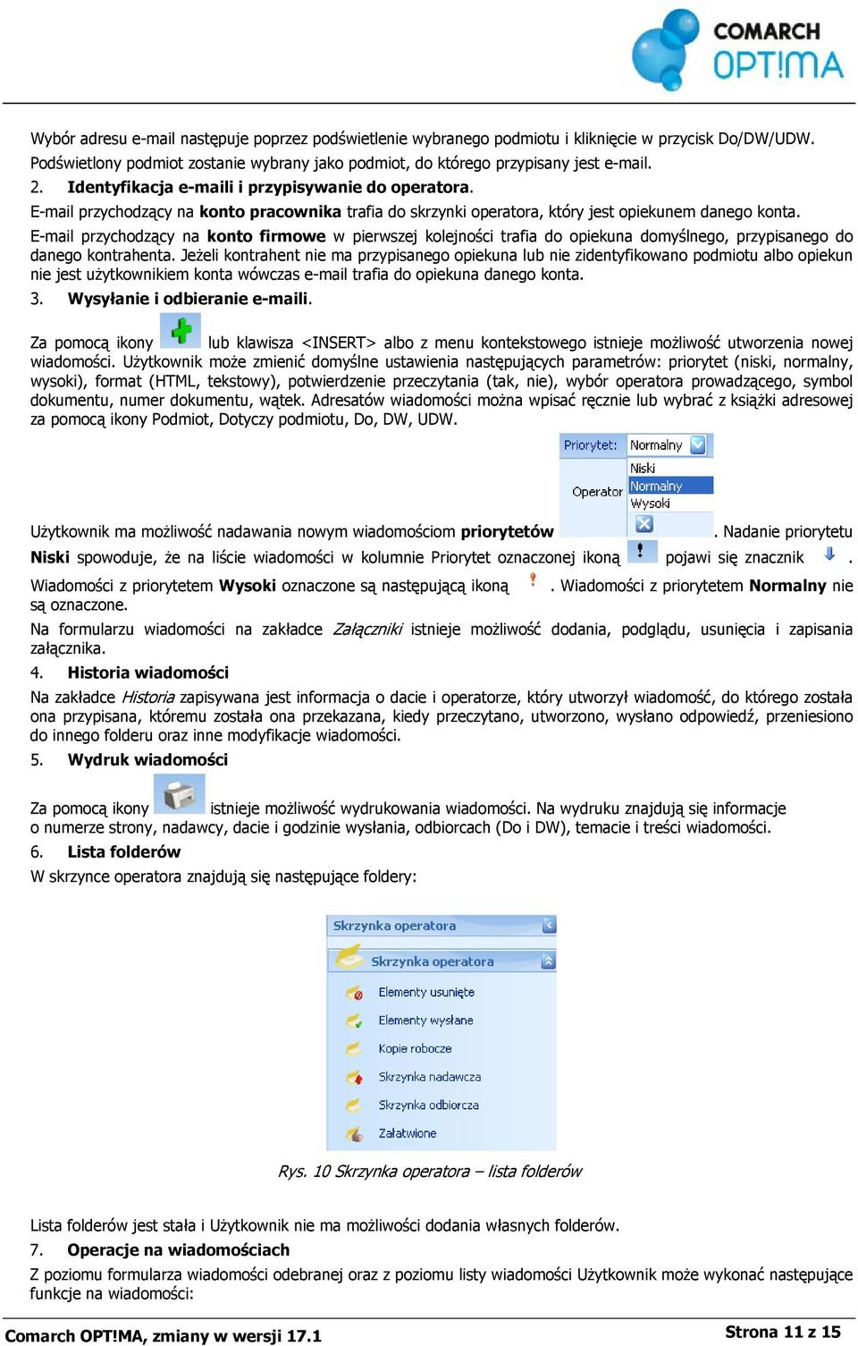 E-mail przychodzący na konto firmowe w pierwszej kolejności trafia do opiekuna domyślnego, przypisanego do danego kontrahenta.