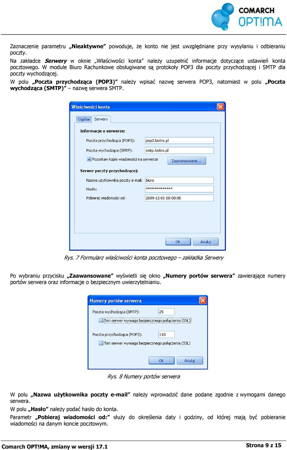 W module Biuro Rachunkowe obsługiwane są protokoły POP3 dla poczty przychodzącej i SMTP dla poczty wychodzącej.