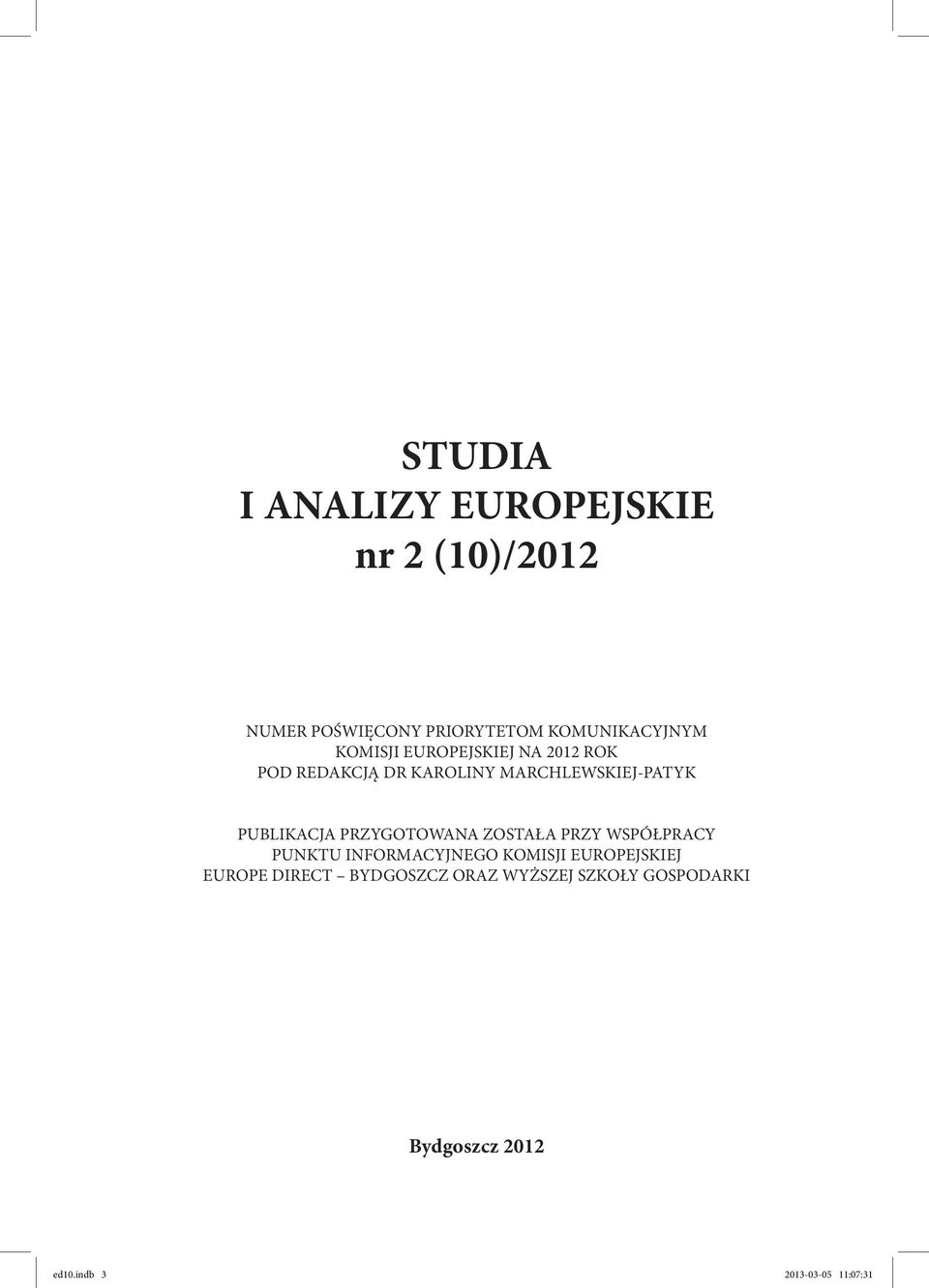 PRZYGOTOWANA ZOSTAŁA PRZY WSPÓŁPRACY PUNKTU INFORMACYJNEGO KOMISJI EUROPEJSKIEJ EUROPE