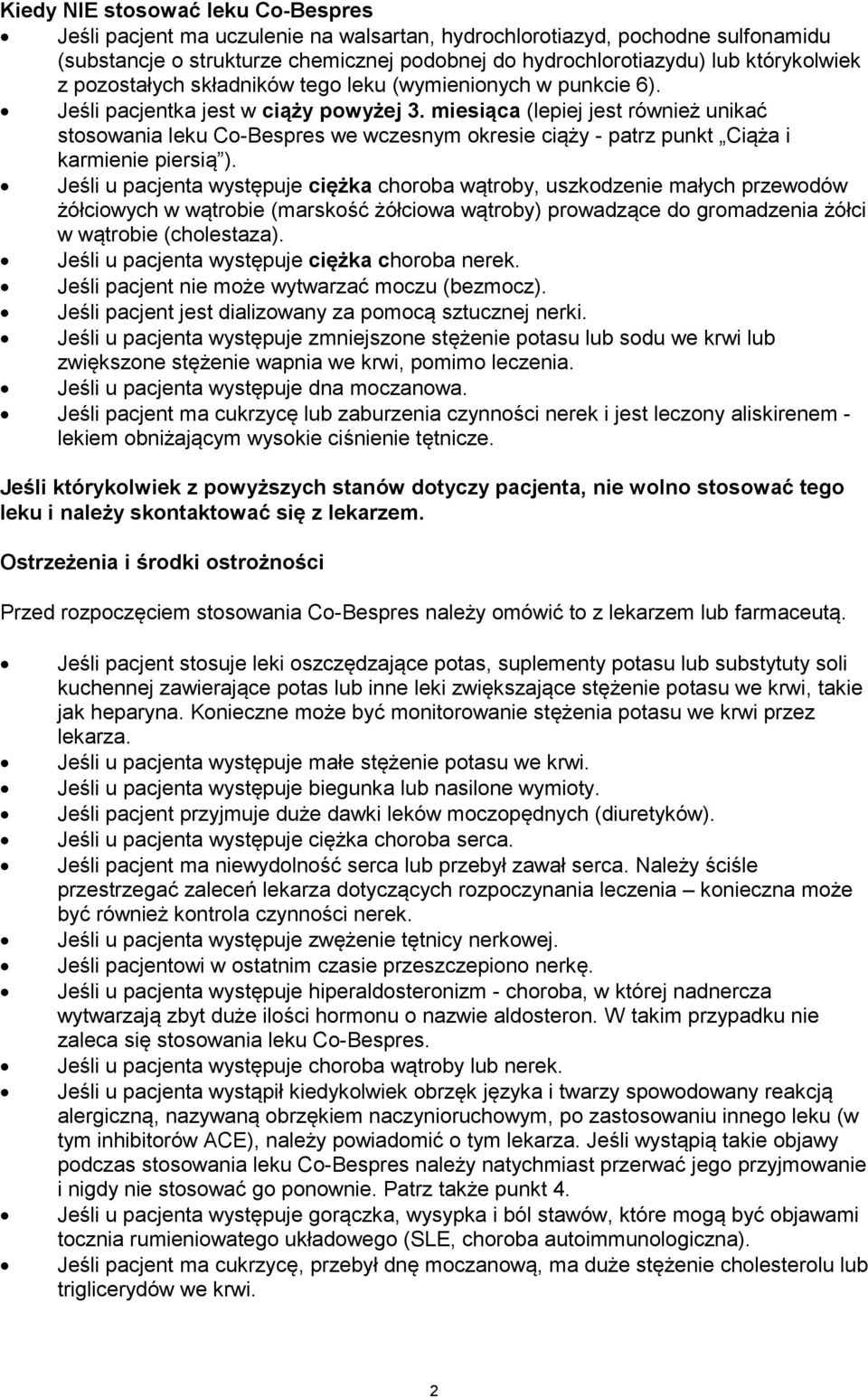 miesiąca (lepiej jest również unikać stosowania leku Co-Bespres we wczesnym okresie ciąży - patrz punkt Ciąża i karmienie piersią ).