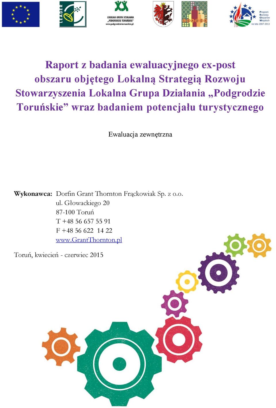 turystycznego Ewaluacja zewnętrzna Wykonawca: Dorfin Grant Thornton Frąckowiak Sp. z o.o. ul.