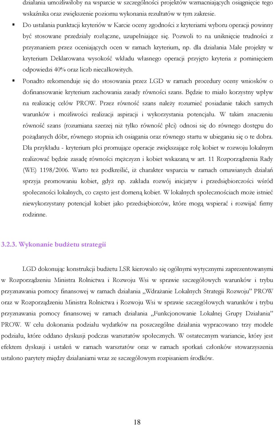 Pozwoli to na uniknięcie trudności z przyznaniem przez oceniających ocen w ramach kryterium, np.