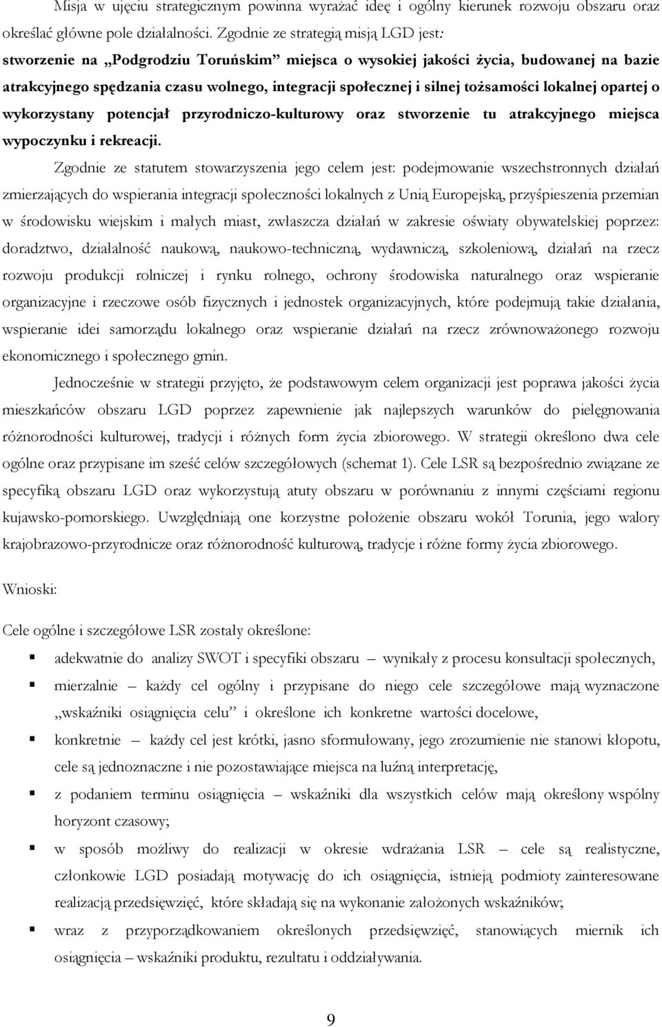 tożsamości lokalnej opartej o wykorzystany potencjał przyrodniczo-kulturowy oraz stworzenie tu atrakcyjnego miejsca wypoczynku i rekreacji.