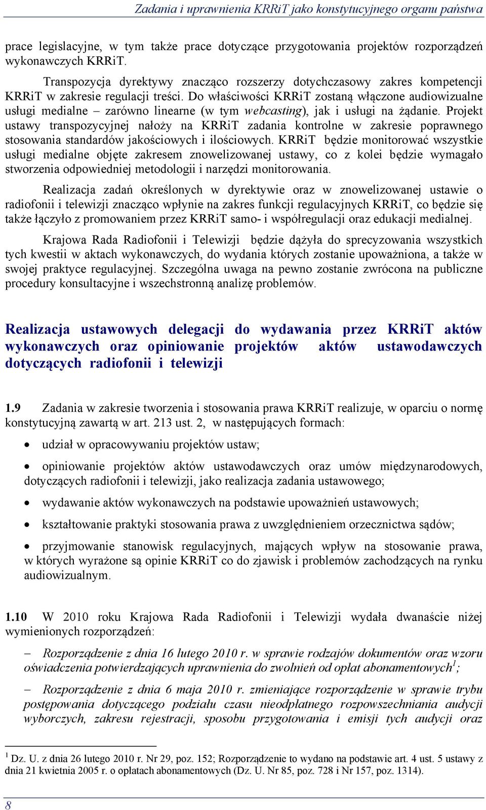 Do właściwości KRRiT zostaną włączone audiowizualne usługi medialne zarówno linearne (w tym webcasting), jak i usługi na żądanie.