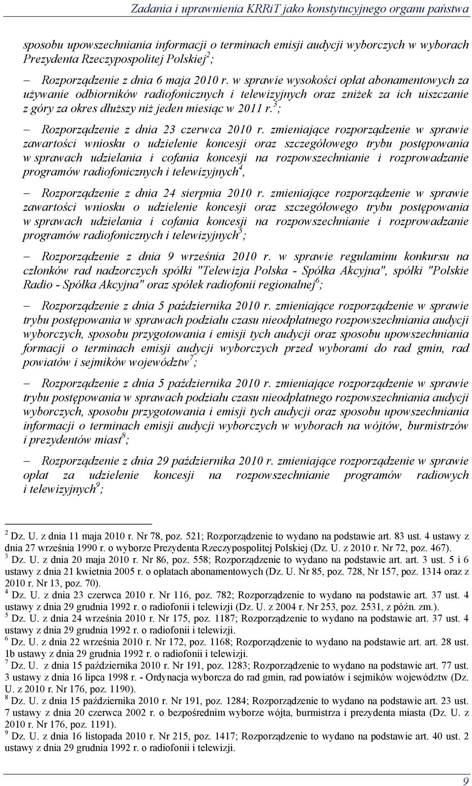 w sprawie wysokości opłat abonamentowych za używanie odbiorników radiofonicznych i telewizyjnych oraz zniżek za ich uiszczanie z góry za okres dłuższy niż jeden miesiąc w 2011 r.