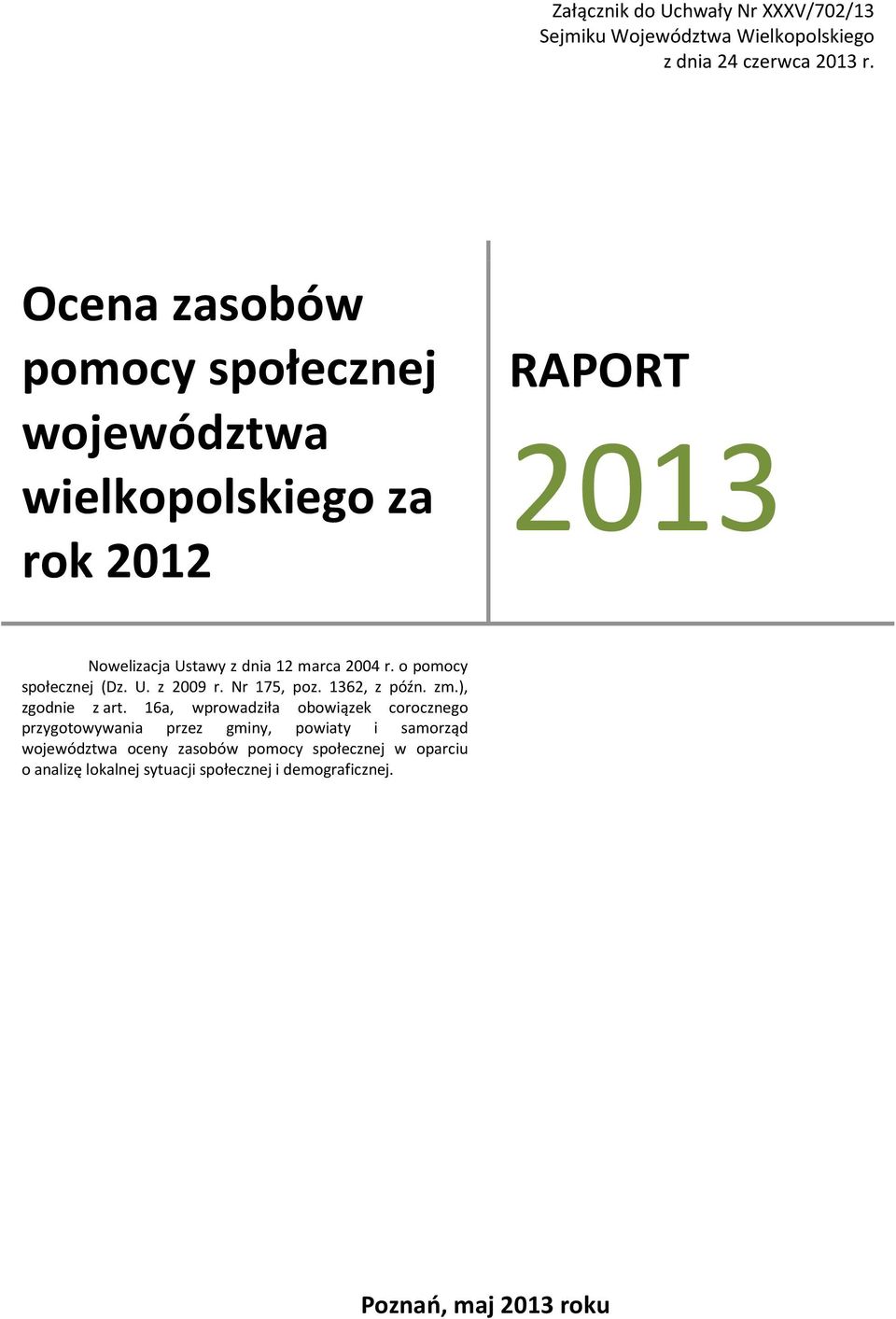 o pomocy społecznej (Dz. U. z 2009 r. Nr 175, poz. 1362, z późn. zm.), zgodnie z art.