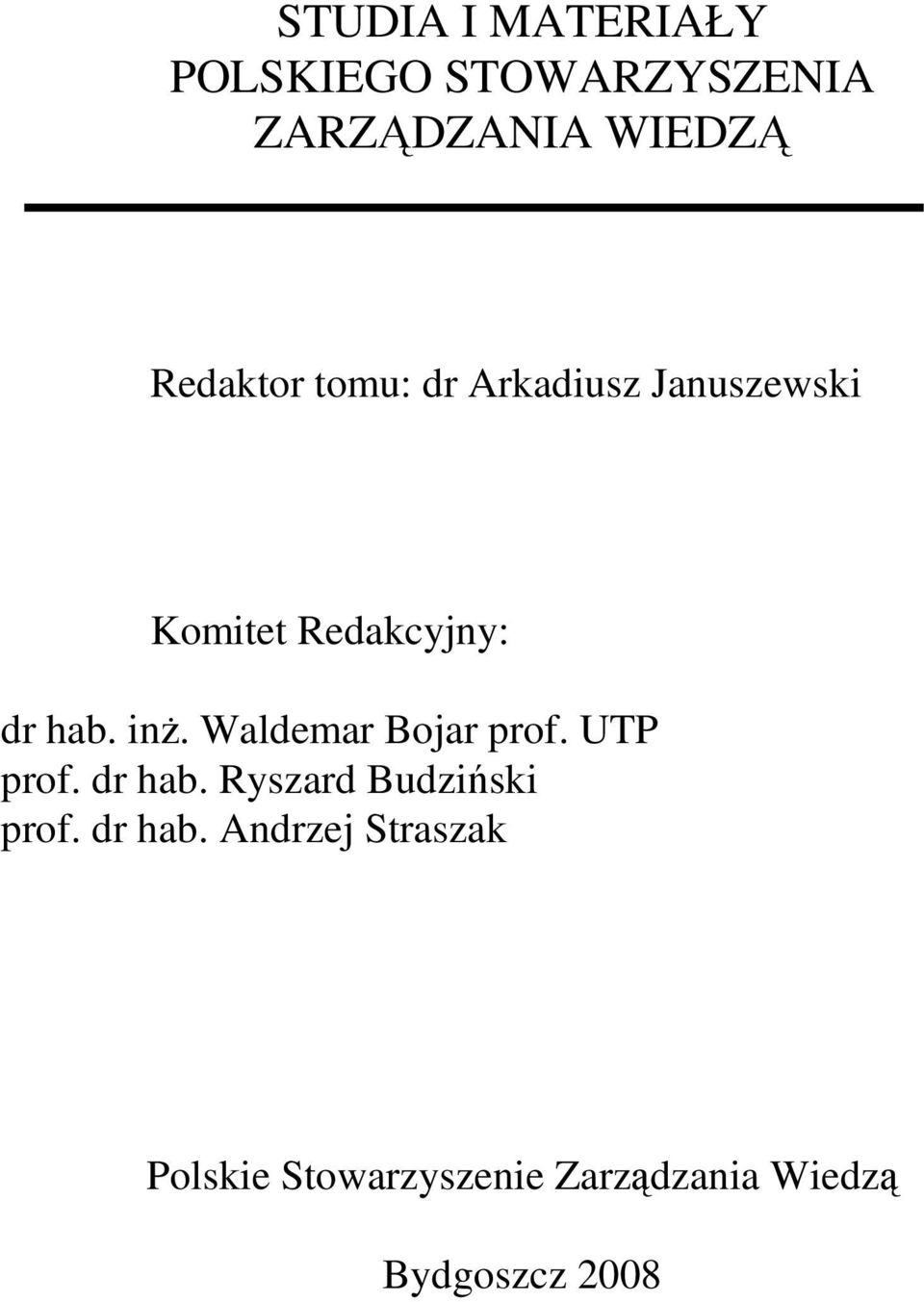 inŝ. Waldemar Bojar prof. UTP prof. dr hab. Ryszard Budziński prof.