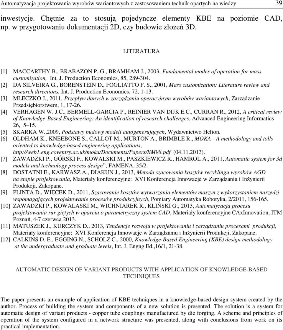 [2] DA SILVEIRA G., BORENSTEIN D., FOGLIATTO F. S., 2001, Mass customization: Literature review and research directions, Int. J. Production Economics, 72, 1-13. [3] MLECZKO J.