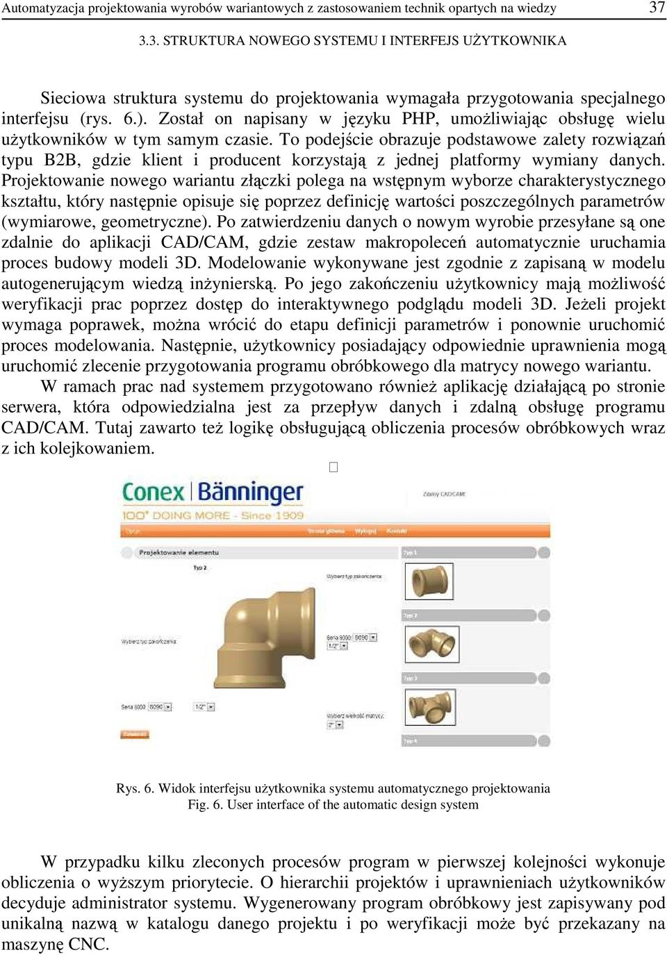 Został on napisany w języku PHP, umoŝliwiając obsługę wielu uŝytkowników w tym samym czasie.