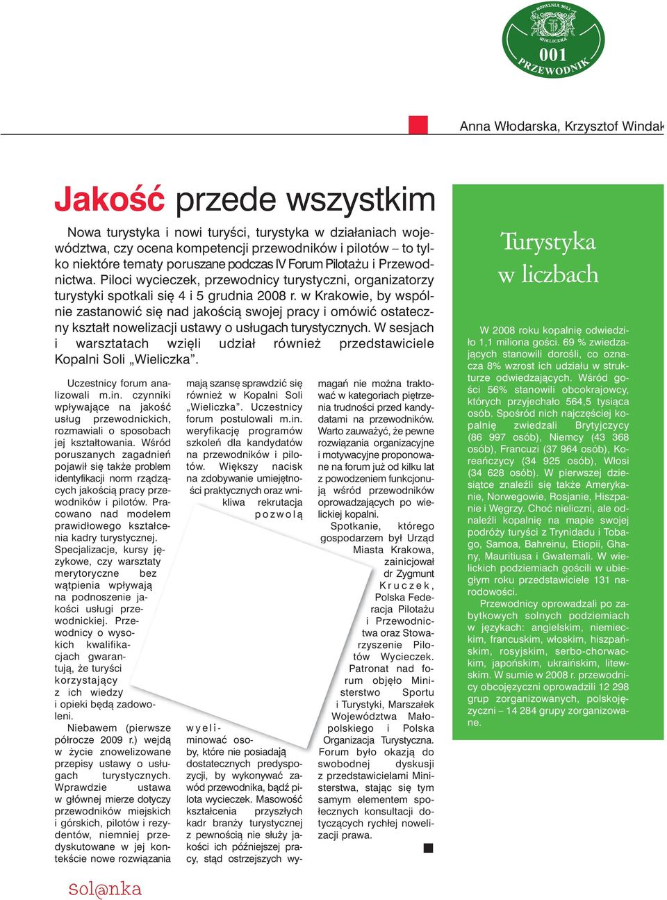 w Krakowie, by wspólnie zastanowić się nad jakością swojej pracy i omówić ostateczny kształt nowelizacji ustawy o usługach turystycznych.