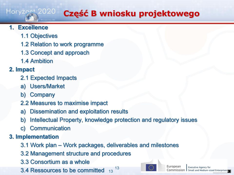 2 Measures to maximise impact a) Dissemination and exploitation results b) Intellectual Property, knowledge protection and