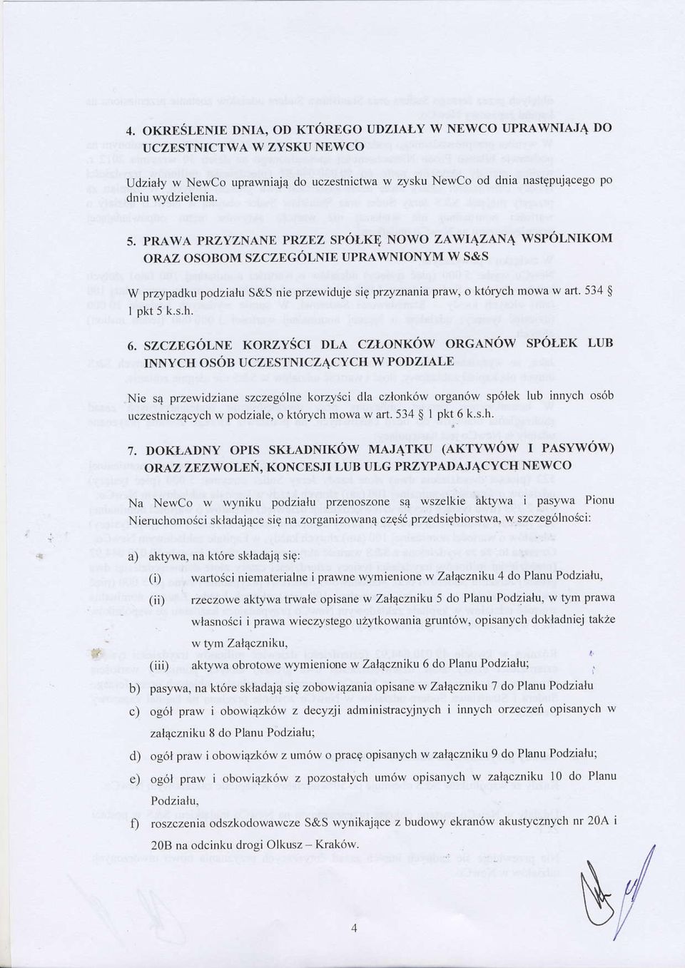 SZCZEG6LNE KORZYSCI DLA CZLONKOW ORGANOW SP6LEK LUB INNYCH OSOB UCZESTNICZACYCH W PODZIALE Nie sq przewidziane szczeg6lne korzysci dla czlonk6w organ6w sp6lek lub innych os6b uczestniczqcych w