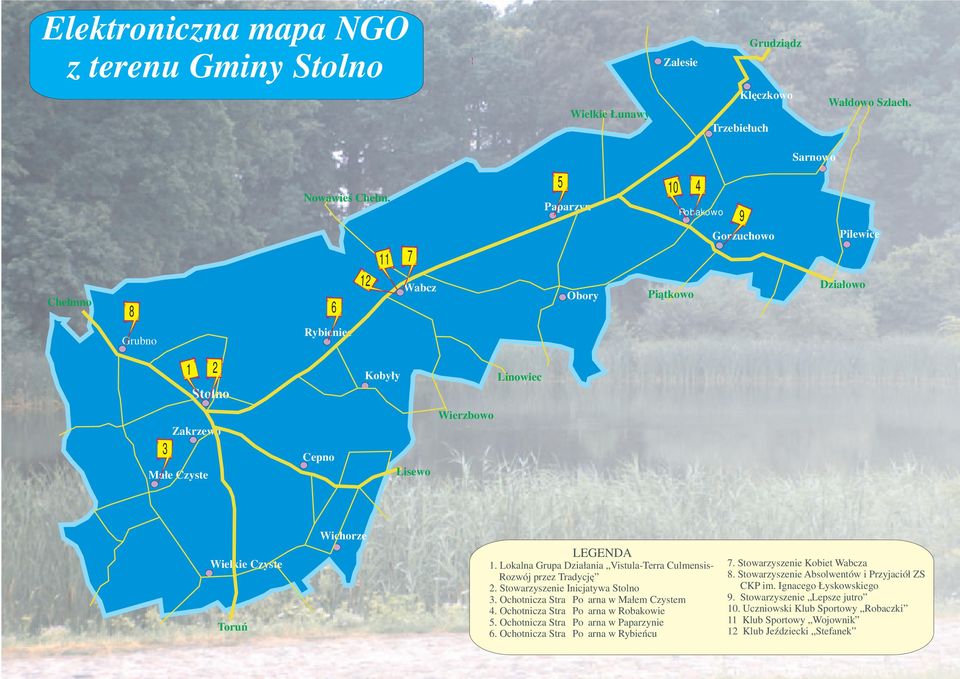 LEGENDA 1. Lokalna Grupa Działania Vistula-Terra Culmensis- Rozwój przez Tradycję 2. Stowarzyszenie Inicjatywa Stolno 3. Ochotnicza Straż Pożarna w Małem Czystem 4.