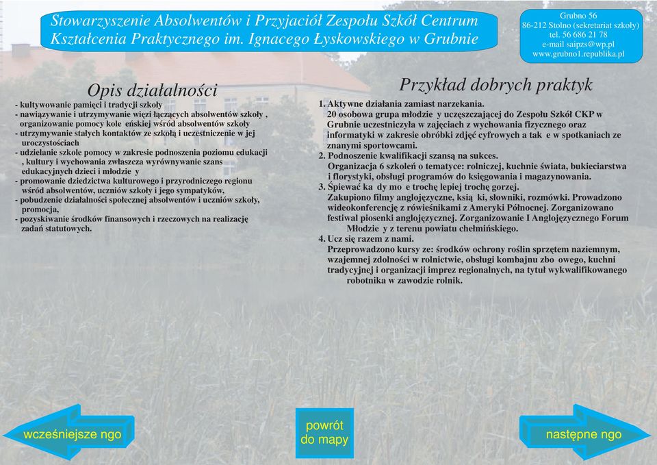 pl - kultywowanie pamięci i tradycji szkoły - nawiązywanie i utrzymywanie więzi łączących absolwentów szkoły, organizowanie pomocy koleżeńskiej wśród absolwentów szkoły - utrzymywanie stałych