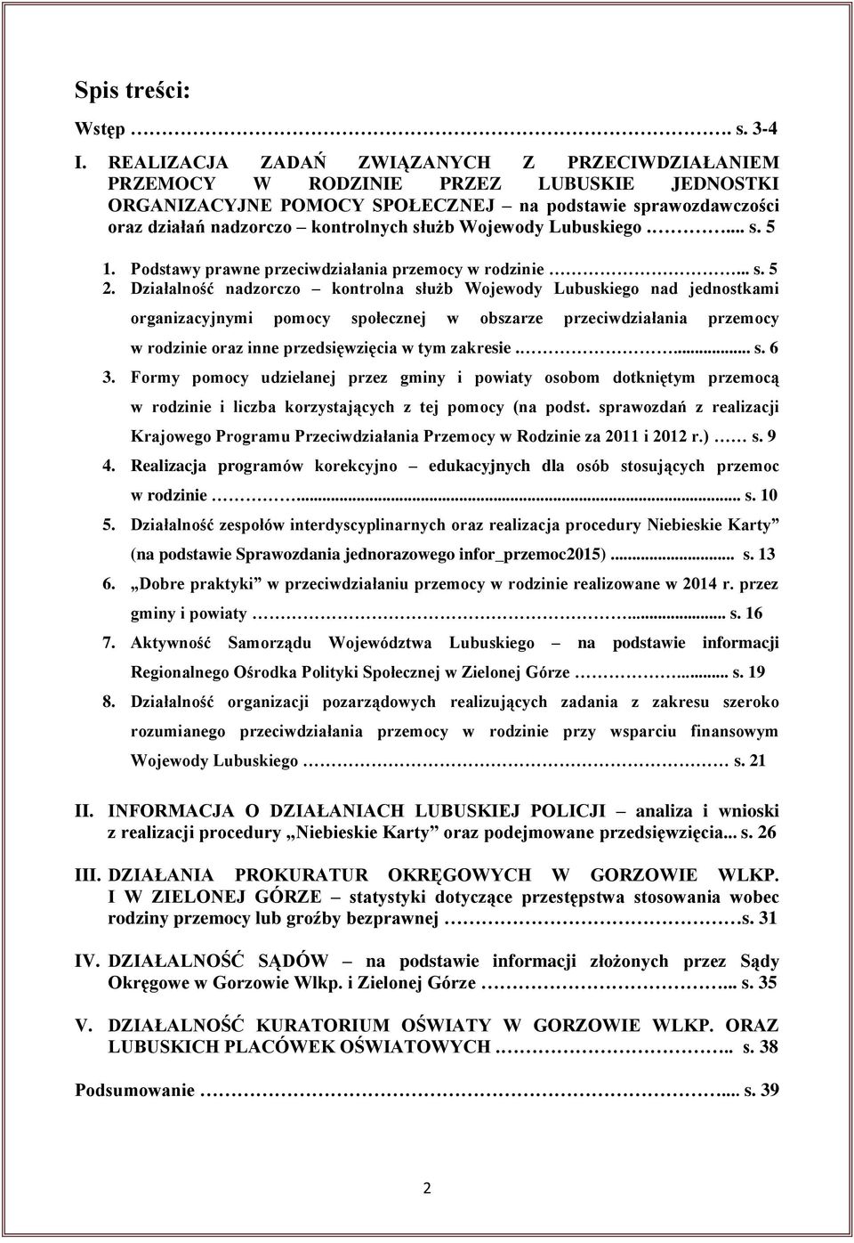 Wojewody Lubuskiego.... s. 5 1. Podstawy prawne przeciwdziałania przemocy w rodzinie... s. 5 2.