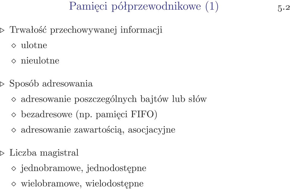 adresowania adresowanie poszczególnych bajtów lub słów bezadresowe(np.