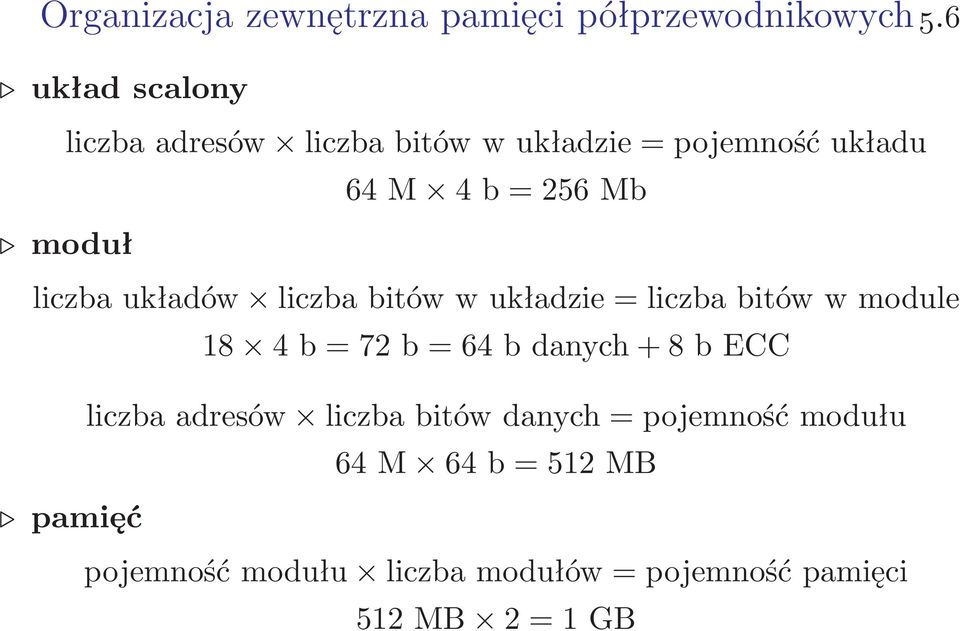 moduł liczbaukładów liczbabitówwukładzie=liczbabitówwmodule 18 4b=72b=64bdanych+8bECC