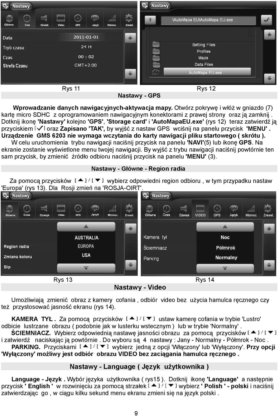 exe' (rys 12) teraz zatwierdź ją przyciskiem oraz Zapisano 'TAK', by wyjść z nastaw GPS wciśnij na panelu przycisk 'MENU'.