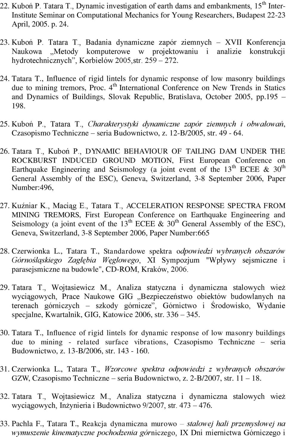 4 th International Conference on New Trends in Statics and Dynamics of Buildings, Slovak Republic, Bratislava, October 2005, pp.195 198. 25. Kuboń P., Tatara T.