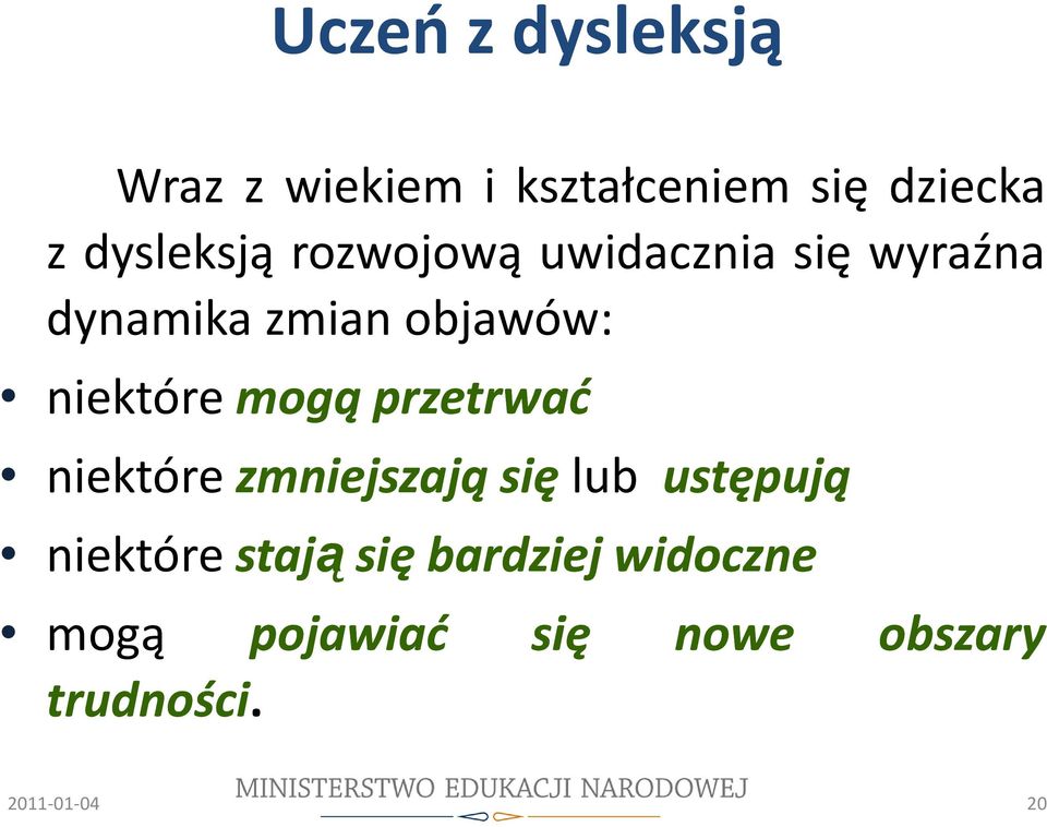 niektóre mogą przetrwać niektóre zmniejszają się lub ustępują niektóre