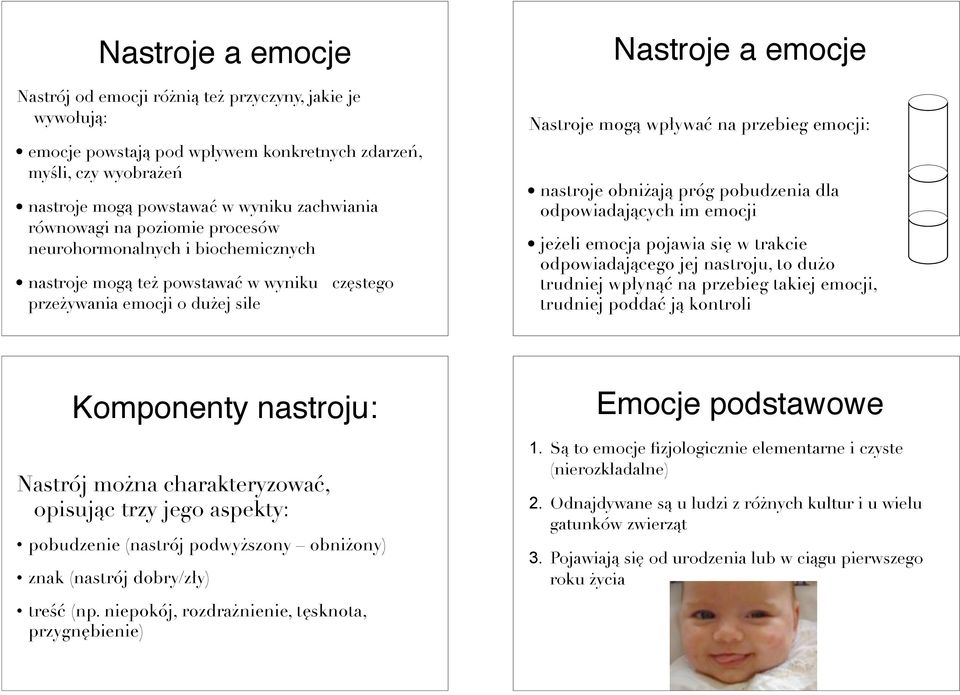 te% powstawa& w wyniku cz"stego prze%ywania emocji o du%ej sile Nastroje a emocje Nastroje mog! wp#ywa& na przebieg emocji: nastroje obni%aj! próg pobudzenia dla odpowiadaj!